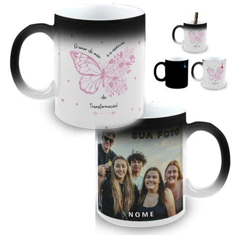 Caneca Mágica Personalizada Mãe Amor Transformação