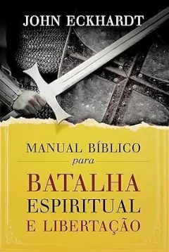 E-book PDF: Manual Bíblico para batalha espiritual e libertação - John Eckhardt