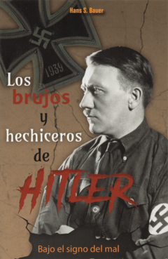 Los brujos y hechiceros de Hitler Hans S. Bauer - Libro Nuevo