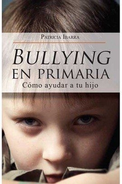 Bullying en Primaria Patricia Ibarra - Libro Nuevo