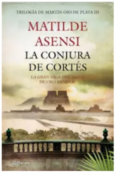 La Conjura de Cortés - Matilde Asensi Libro Nuevo
