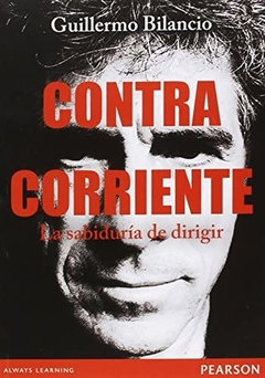 Contracorriente La Sabiduría de Dirigir Guillermo Bilancio - Libro Nuevo