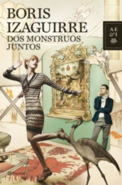 Dos Monstruos Juntos Boris Izaguirre - Libro Nuevo