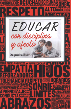 Educar con disciplina y afecto Orquídea Ríos - Libro Nuevo