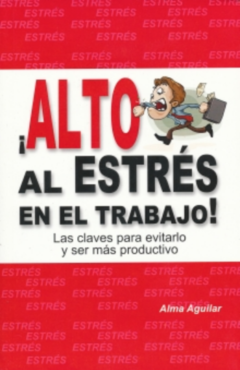 Alto al estrés en el trabajo Alma Aguilar - Libro Nuevo