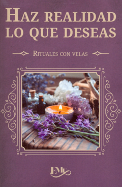 Haz realidad lo que deseas: Rituales con velas