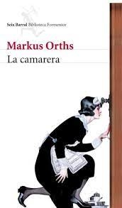 La camarera Markus Orths - Libro Nuevo