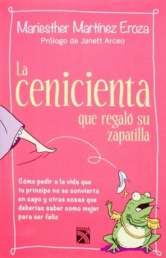 La Cenicienta Que Regaló Su Zapatilla - Mariesther Martínez Eroza Libro Nuevo