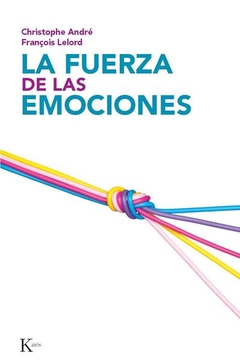 La fuerza de las emociones Christophe André y Francois Lelord - Libro Nuevo