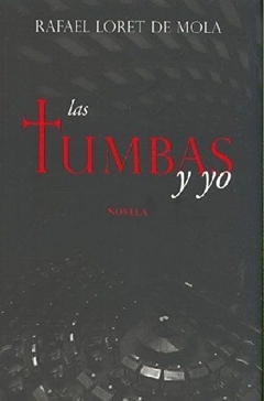 Las Tumbas y Yo - Rafael Loret de Mola Libro Nuevo