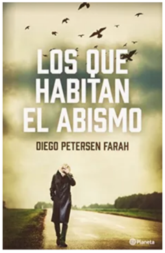 Los que habitan el abismo Diego Petersen Farah - Libro Nuevo