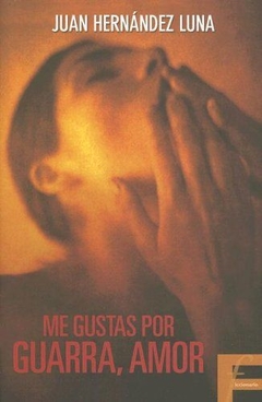 Me gustas por guarra amor Juan Hernández Luna - Libro Nuevo