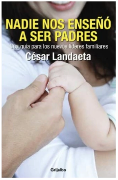Nadie nos enseñó a ser padres César Landaeta - Libro Nuevo
