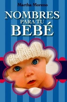 Nombres para tu bebé Martha Moreno - Libro Nuevo