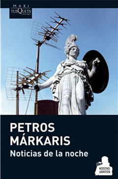 Noticias de la Noche Petros Markaris - Libro Nuevo