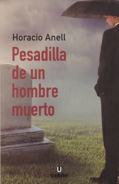 Pesadilla de Un Hombre Muerto - Horacio Anell Libro Nuevo