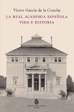 La Real Academia Española Vida E Historia - Víctor García de la Concha Libro Nuevo