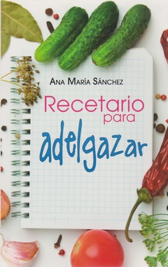 Recetario para adelgazar Ana María Sánchez - Libro Nuevo