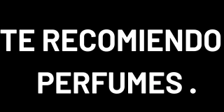 Te recomiendo perfumes