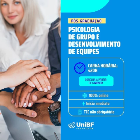 Universidade UniBF - Psicologia de Grupo e Desenvolvimento de Equipes (Pós-Graduação) - 4 meses