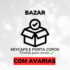BAZAR (COM AVARIAS) - Keycaps e Porta Copos