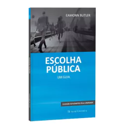 Escolha Pública: um guia - Eamonn Butler - comprar online