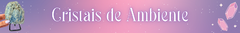 Banner da categoria PEDRAS DE AMBIENTE