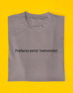 Camiseta Preferia Estar Treinando - Endorfinei