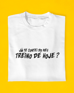 Camiseta Já Contei Do Meu Treino - comprar online