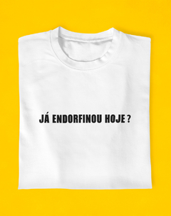 Camiseta Já Endorfinou Hoje? na internet