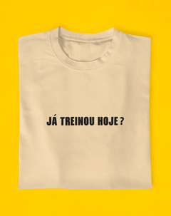 Camiseta Já Treinou Hoje? na internet