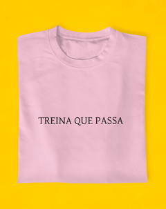 Imagem do Camiseta Treina Que Passa