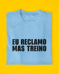 Camiseta Reclamo Mas Treino na internet