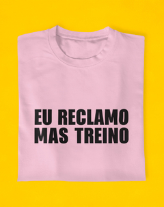 Imagem do Camiseta Reclamo Mas Treino