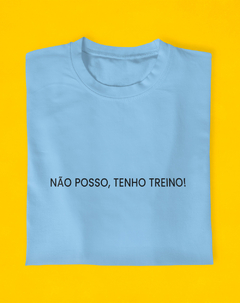 Camiseta Não Posso, Tenho Treino - comprar online