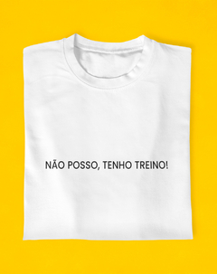 Camiseta Não Posso, Tenho Treino - Endorfinei