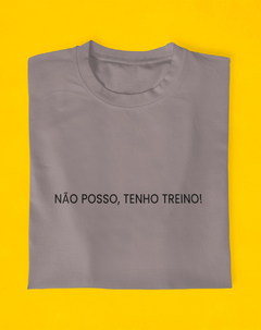 Camiseta Não Posso, Tenho Treino - loja online