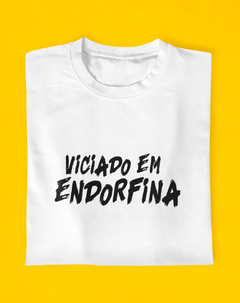 Camiseta Viciado Em Endorfina - Endorfinei