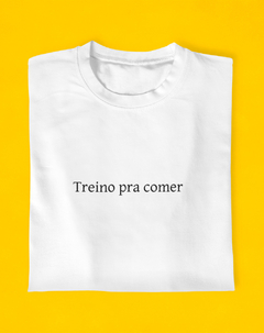 Camiseta Treino Pra Comer - comprar online