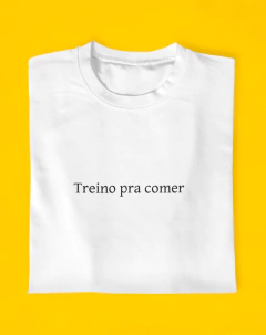 Camiseta Treino Pra Comer - comprar online