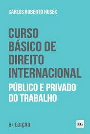 Curso Básico de Direito Internacional Público e Privado do Trabalho