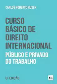 Curso Básico de Direito Internacional Público e Privado do Trabalho