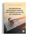 Os Efeitos da Revolução Digital no Direito Coletivo do Trabalho