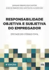 Responsabilidade Objetiva e Subjetiva do Empregador: Em face do Código Civil