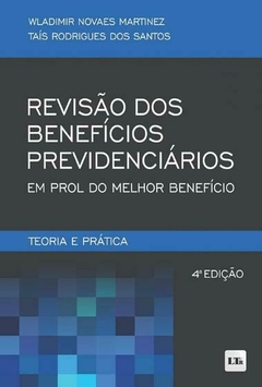 Revisão dos Benefícios Previdenciários em prol do Melhor Benefício: Teoria e Prática