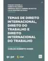 Temas de Direito Internacional, Direito do Trabalho e Direito Internacional do Trabalho