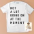 Not A Lot Going On At The Moment T-Shirt - comprar en línea