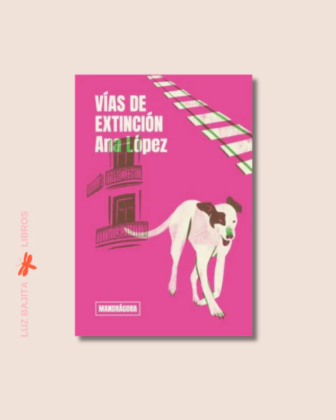 Vías de extinción | Ana López