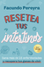 RESETEA TUS INTESTINOS- FACUNDO PEREYRA