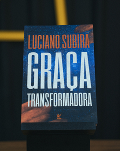 Graça Transformadora | Luciano Subirá